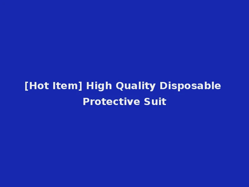 [Hot Item] High Quality Disposable Protective Suit