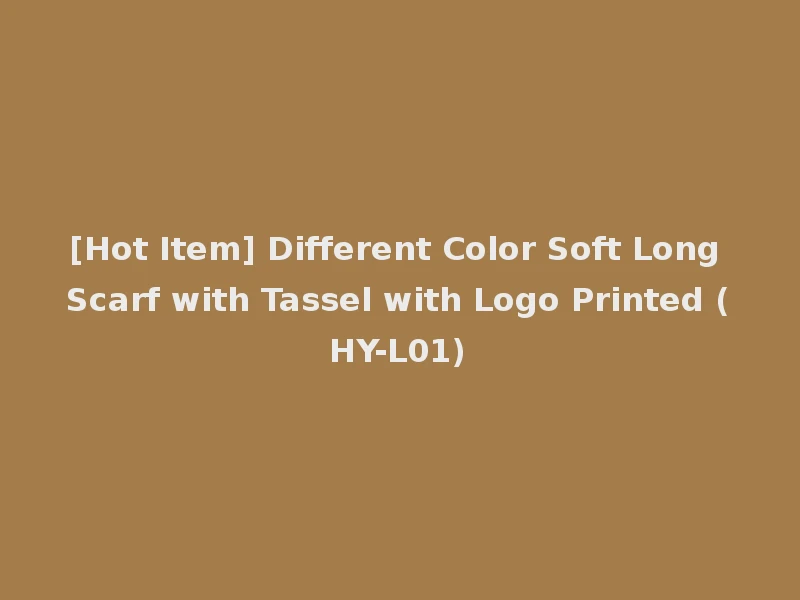 [Hot Item] Different Color Soft Long Scarf with Tassel with Logo Printed (HY-L01)