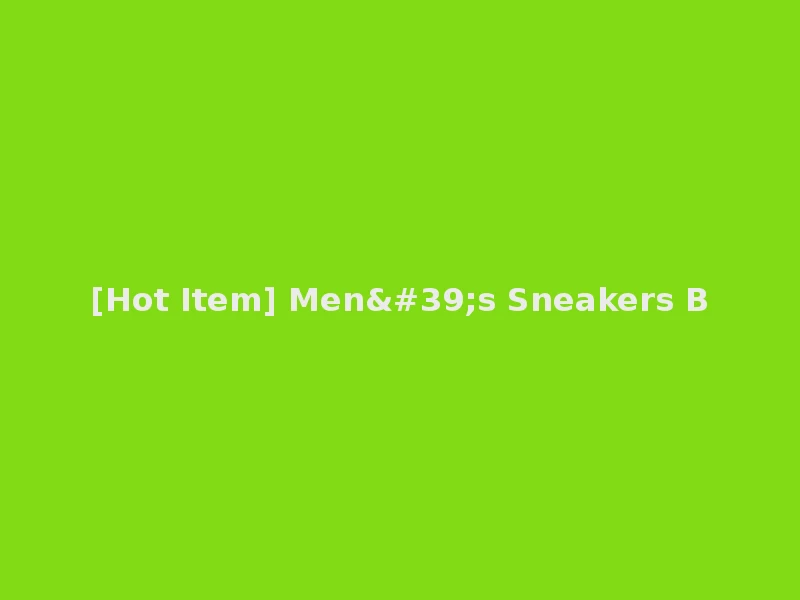[Hot Item] Men's Sneakers B