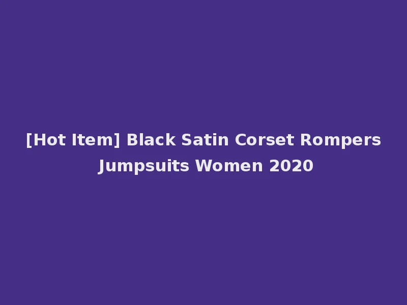 [Hot Item] Black Satin Corset Rompers Jumpsuits Women 2020