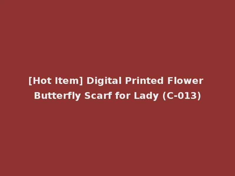 [Hot Item] Digital Printed Flower Butterfly Scarf for Lady (C-013)