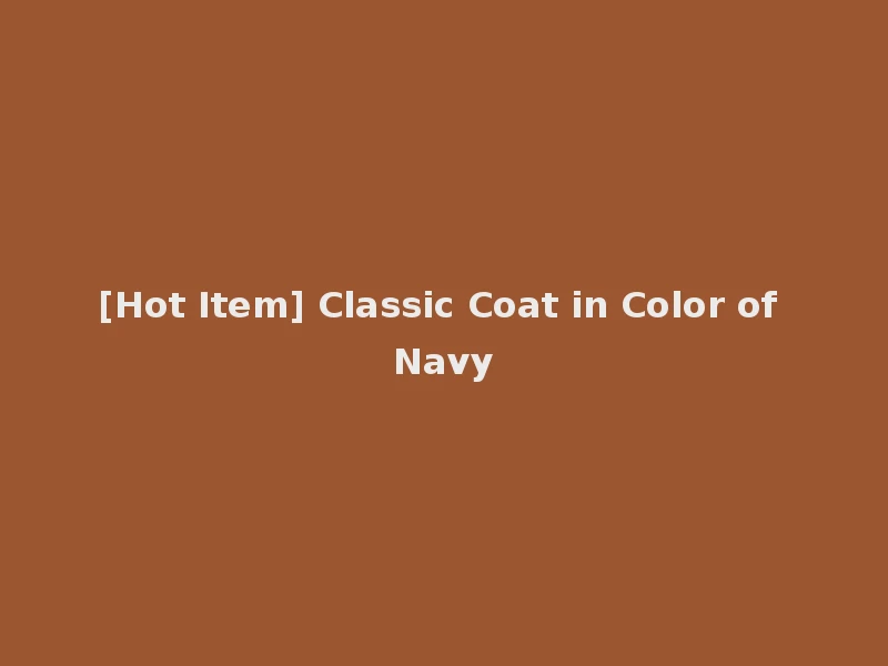 [Hot Item] Classic Coat in Color of Navy