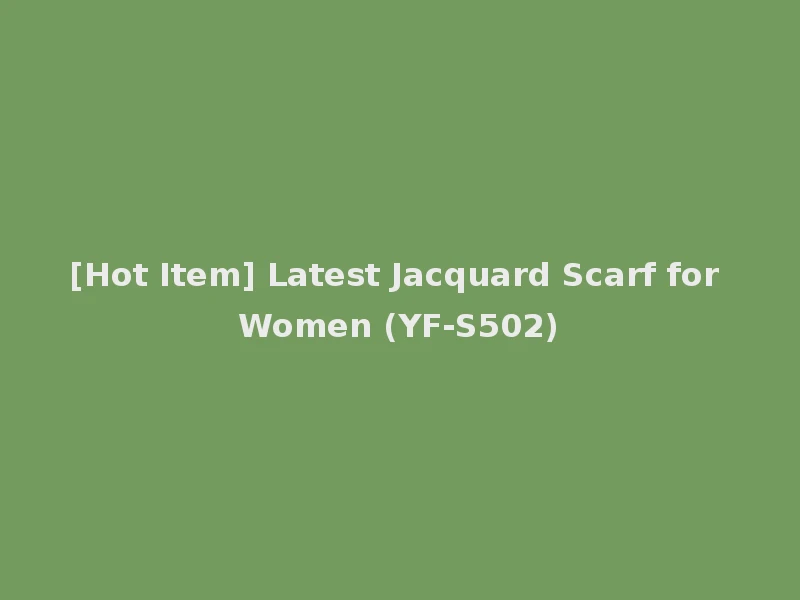 [Hot Item] Latest Jacquard Scarf for Women (YF-S502)
