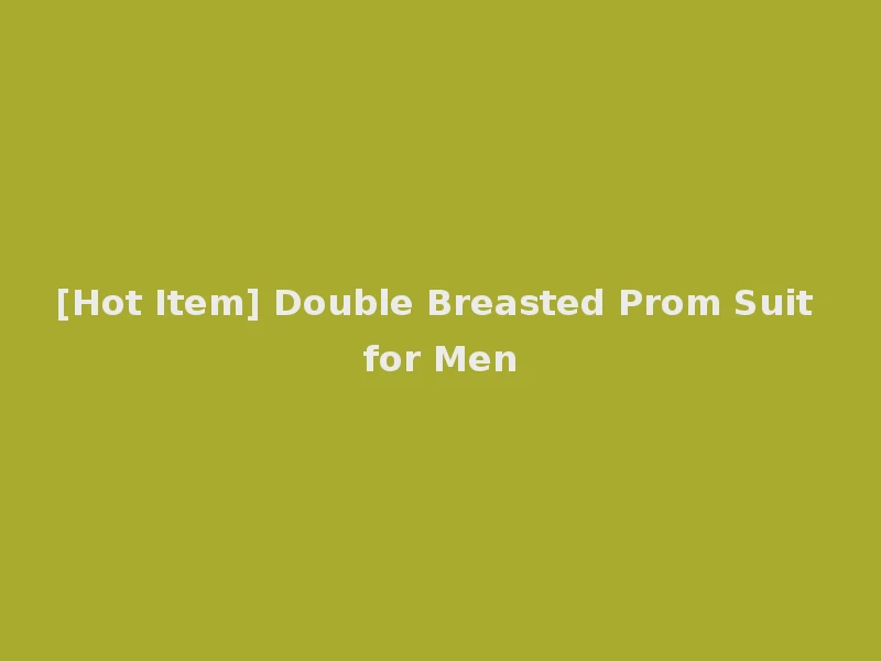 [Hot Item] Double Breasted Prom Suit for Men