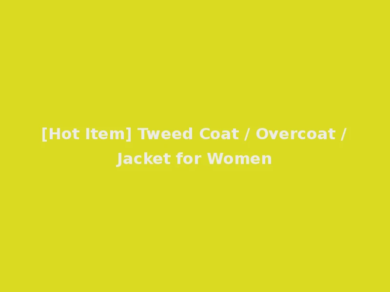 [Hot Item] Tweed Coat / Overcoat /Jacket for Women