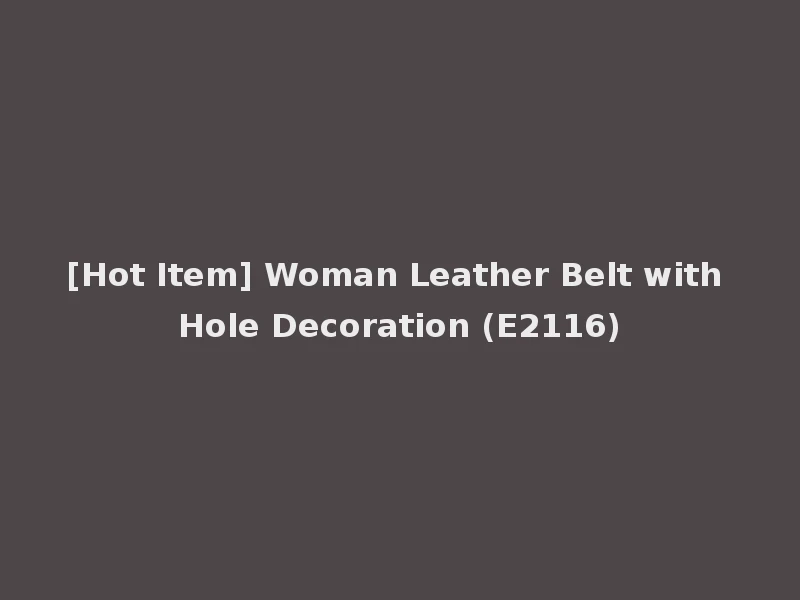 [Hot Item] Woman Leather Belt with Hole Decoration (E2116)