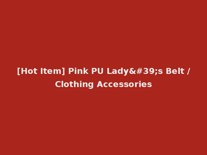 [Hot Item] Pink PU Lady's Belt /Clothing Accessories