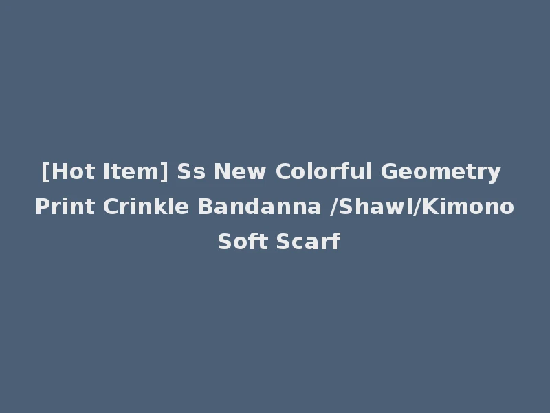 [Hot Item] Ss New Colorful Geometry Print Crinkle Bandanna /Shawl/Kimono Soft Scarf