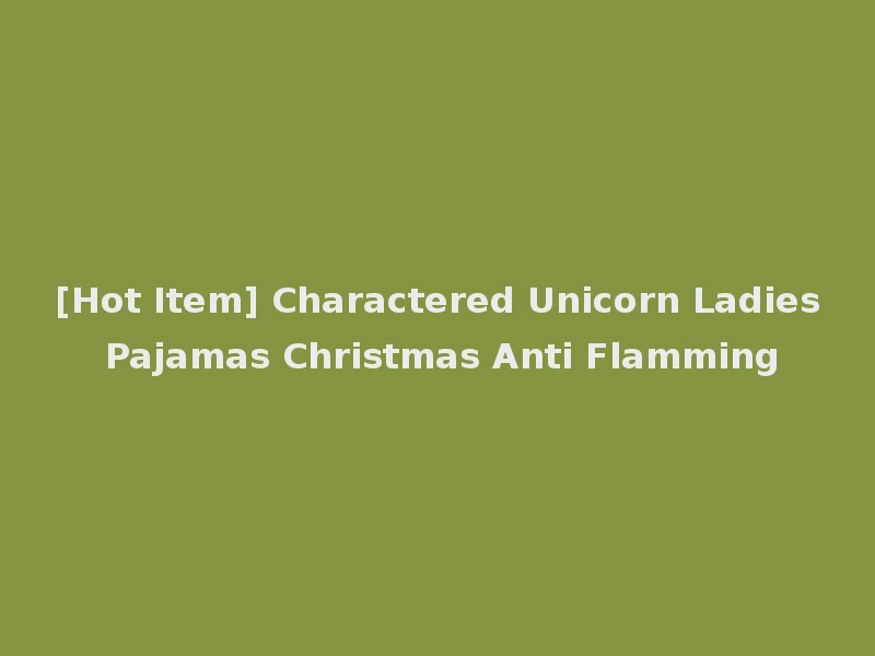 [Hot Item] Charactered Unicorn Ladies Pajamas Christmas Anti Flamming