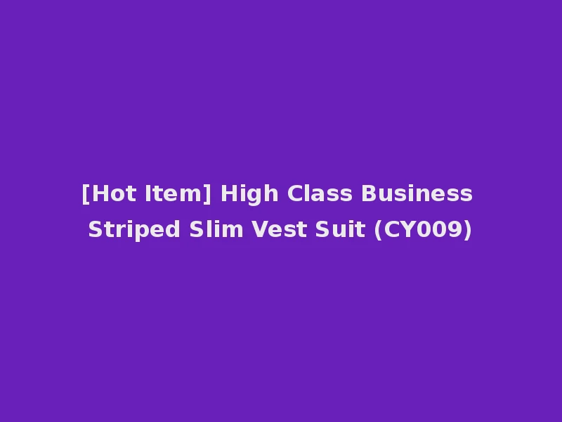[Hot Item] High Class Business Striped Slim Vest Suit (CY009)
