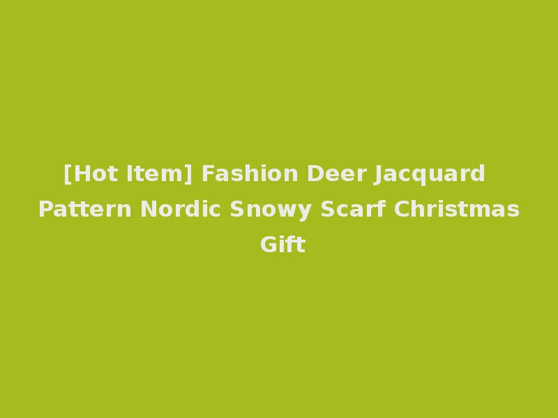 [Hot Item] Fashion Deer Jacquard Pattern Nordic Snowy Scarf Christmas Gift