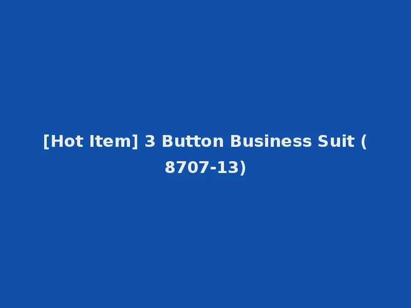 [Hot Item] 3 Button Business Suit (8707-13)