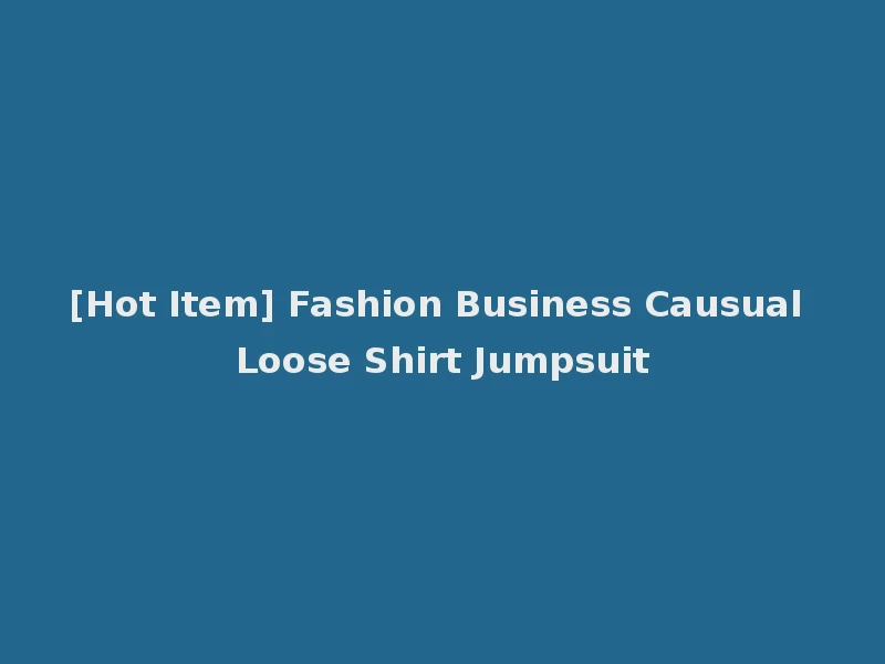 [Hot Item] Fashion Business Causual Loose Shirt Jumpsuit