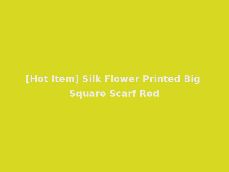 [Hot Item] Silk Flower Printed Big Square Scarf Red