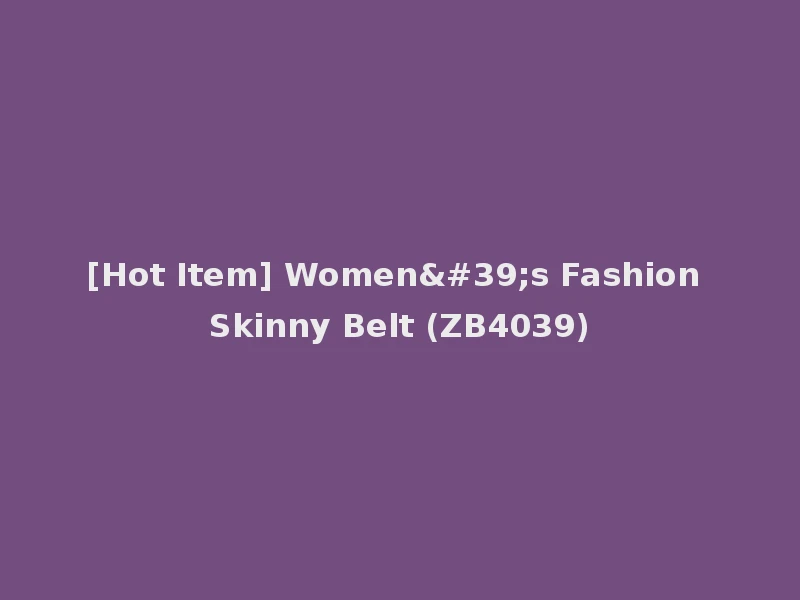 [Hot Item] Women's Fashion Skinny Belt (ZB4039)
