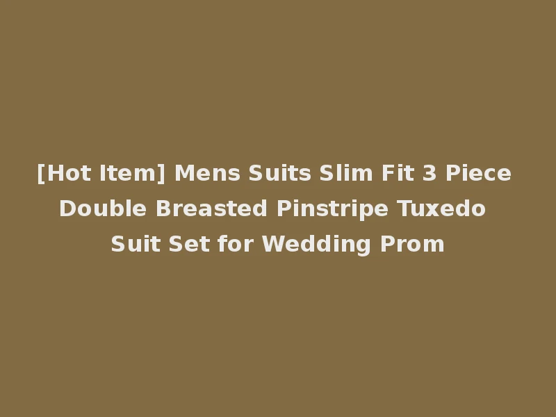 [Hot Item] Mens Suits Slim Fit 3 Piece Double Breasted Pinstripe Tuxedo Suit Set for Wedding Prom