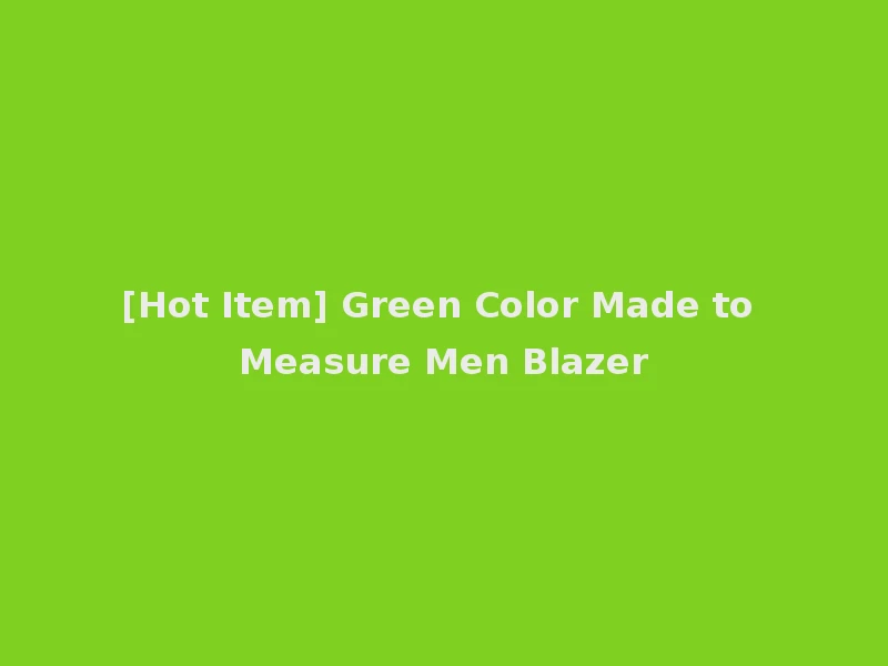 [Hot Item] Green Color Made to Measure Men Blazer