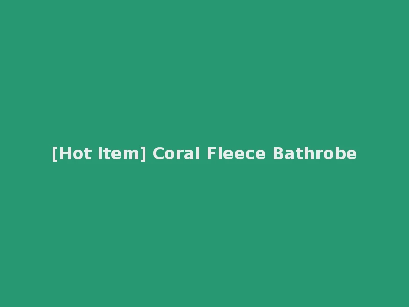 [Hot Item] Coral Fleece Bathrobe