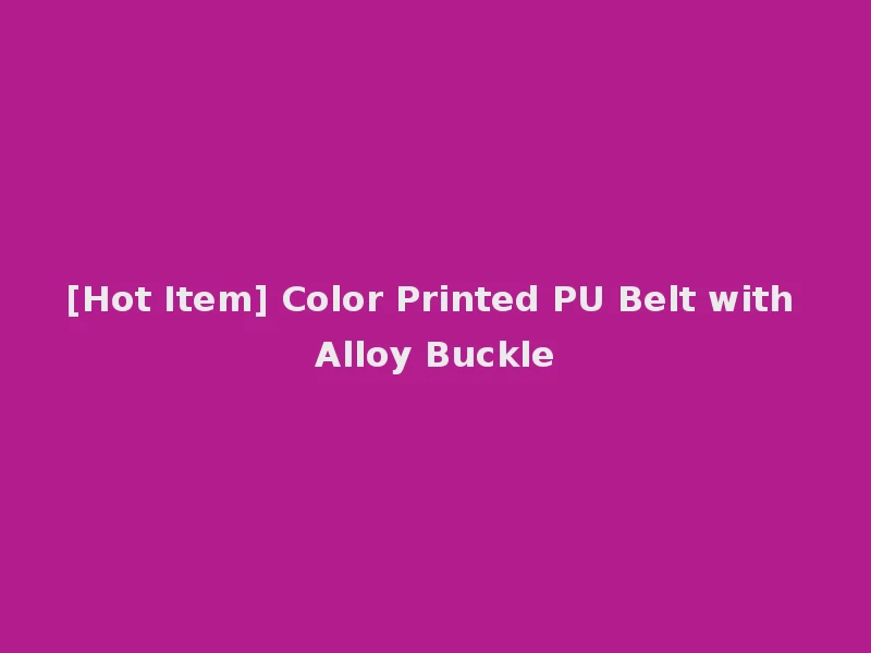 [Hot Item] Color Printed PU Belt with Alloy Buckle