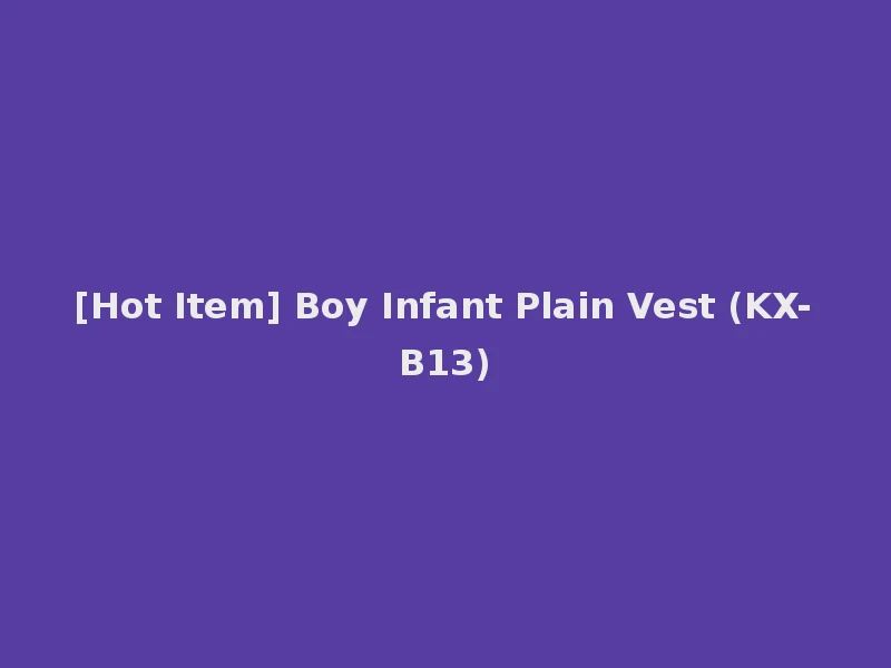 [Hot Item] Boy Infant Plain Vest (KX-B13)