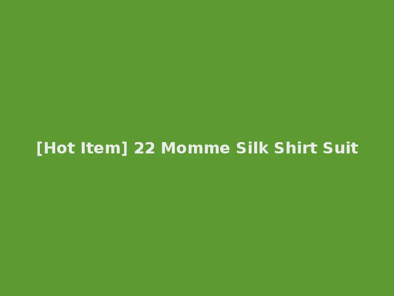 [Hot Item] 22 Momme Silk Shirt Suit