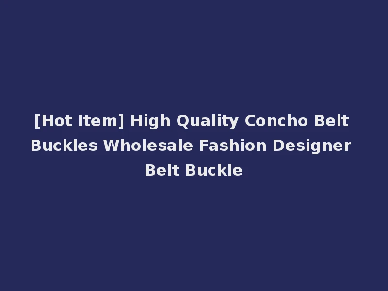 [Hot Item] High Quality Concho Belt Buckles Wholesale Fashion Designer Belt Buckle
