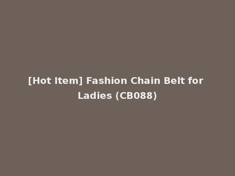 [Hot Item] Fashion Chain Belt for Ladies (CB088)