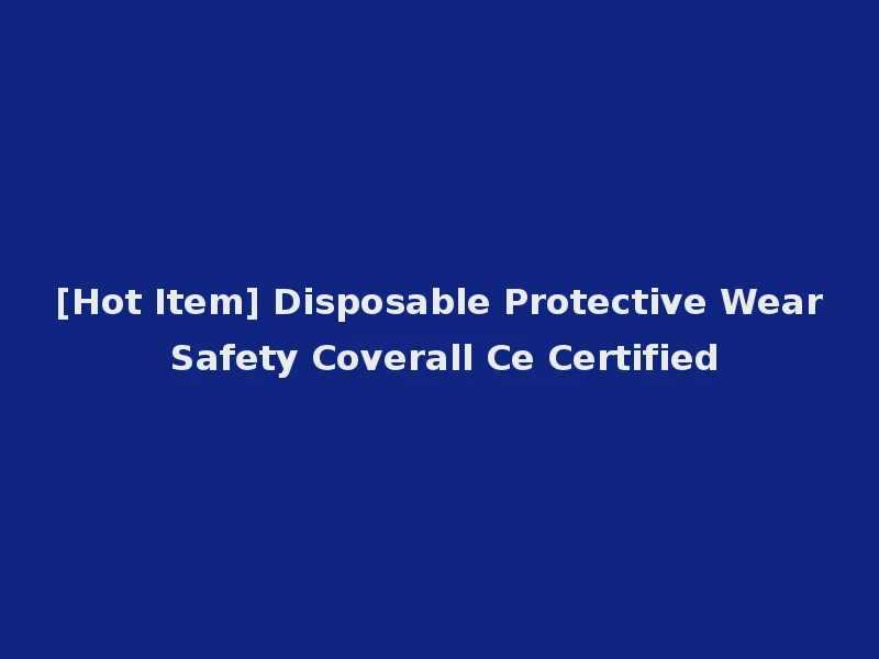[Hot Item] Disposable Protective Wear Safety Coverall Ce Certified