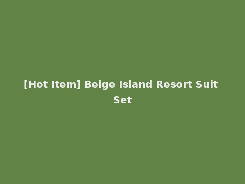 [Hot Item] Beige Island Resort Suit Set