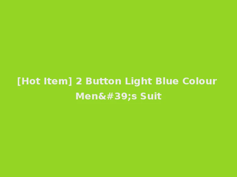 [Hot Item] 2 Button Light Blue Colour Men's Suit