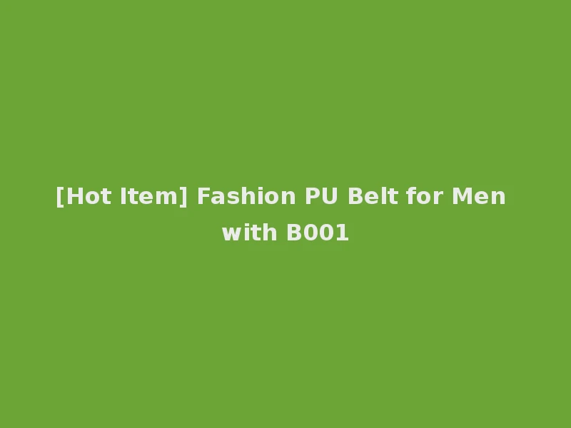 [Hot Item] Fashion PU Belt for Men with B001