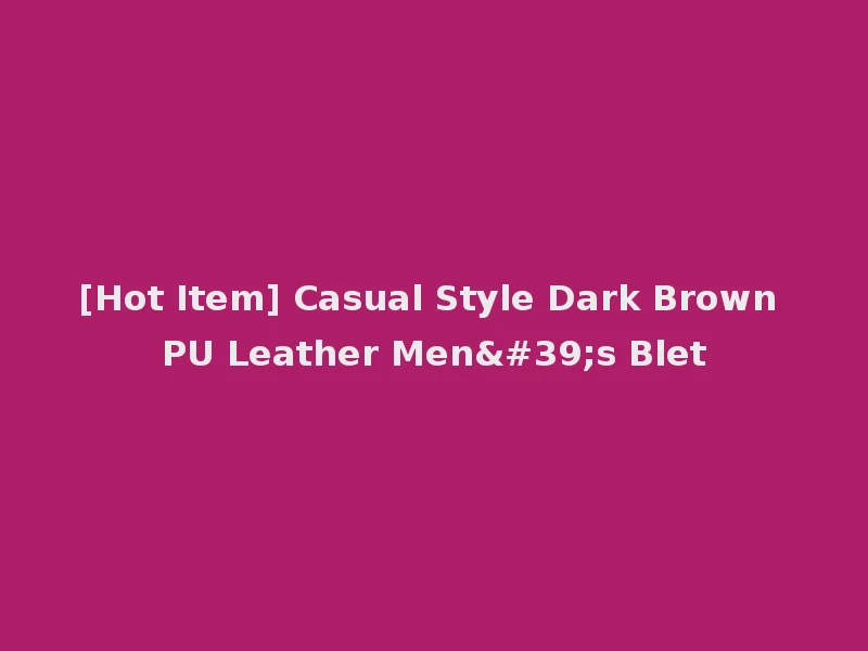 [Hot Item] Casual Style Dark Brown PU Leather Men's Blet