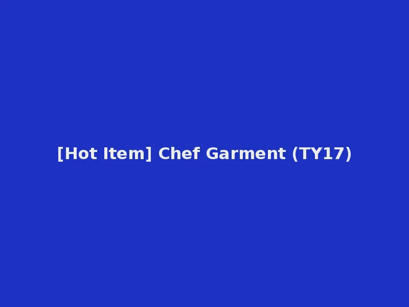 [Hot Item] Chef Garment (TY17)