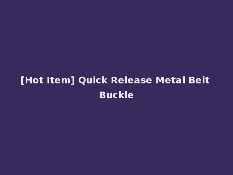 [Hot Item] Quick Release Metal Belt Buckle
