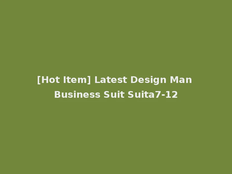 [Hot Item] Latest Design Man Business Suit Suita7-12