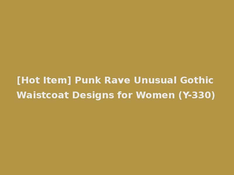 [Hot Item] Punk Rave Unusual Gothic Waistcoat Designs for Women (Y-330)
