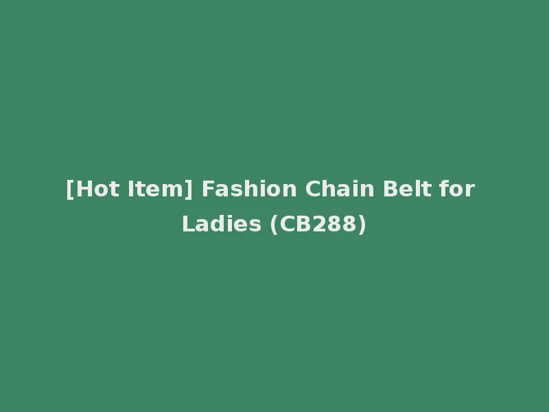 [Hot Item] Fashion Chain Belt for Ladies (CB288)
