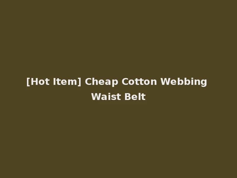 [Hot Item] Cheap Cotton Webbing Waist Belt