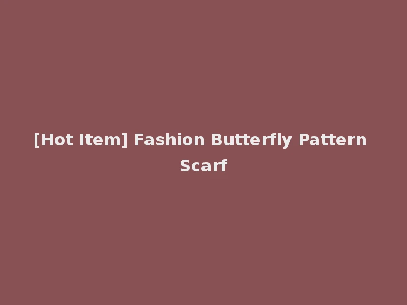 [Hot Item] Fashion Butterfly Pattern Scarf