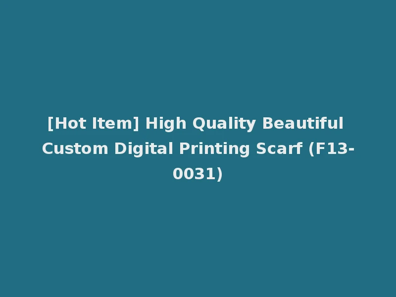 [Hot Item] High Quality Beautiful Custom Digital Printing Scarf (F13-0031)