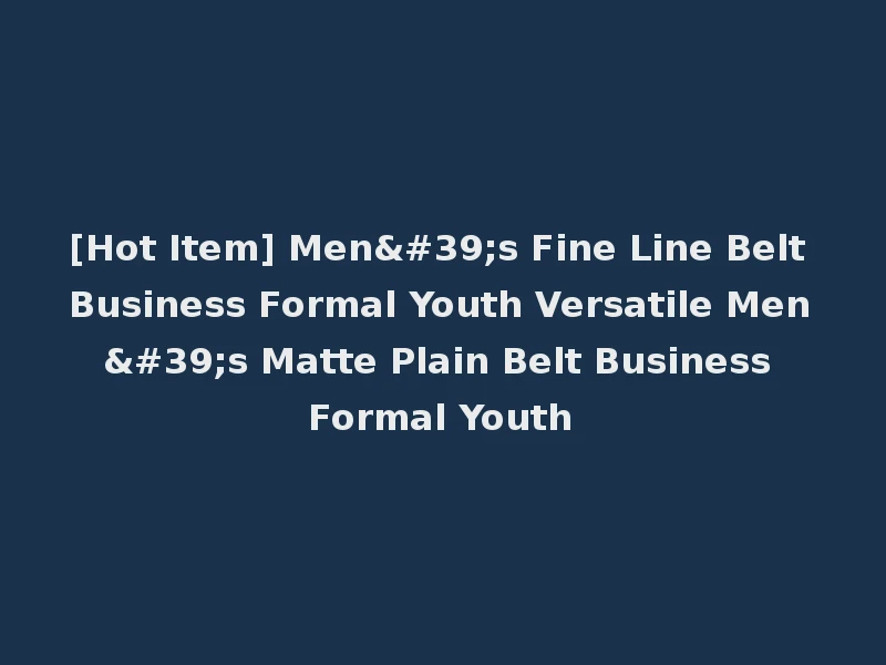 [Hot Item] Men's Fine Line Belt Business Formal Youth Versatile Men's Matte Plain Belt Business Formal Youth