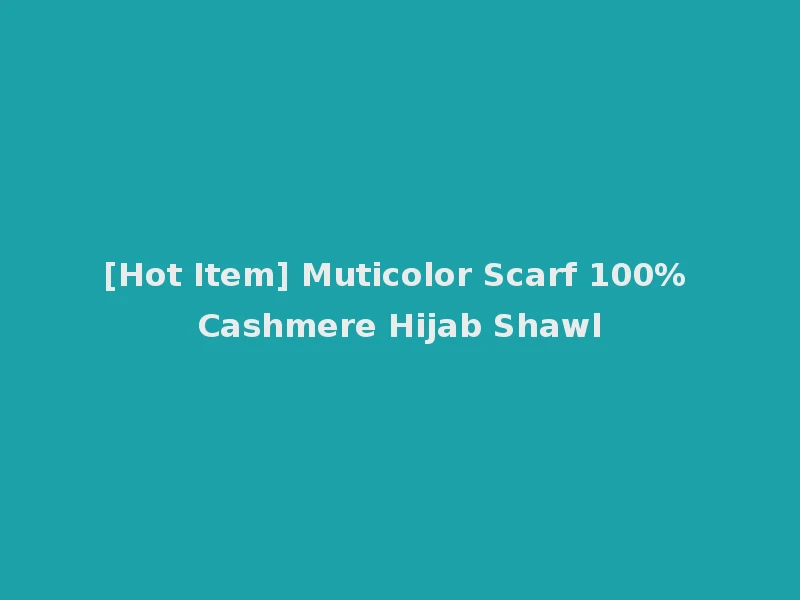 [Hot Item] Muticolor Scarf 100% Cashmere Hijab Shawl
