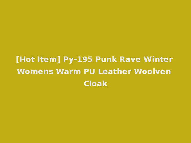 [Hot Item] Py-195 Punk Rave Winter Womens Warm PU Leather Woolven Cloak
