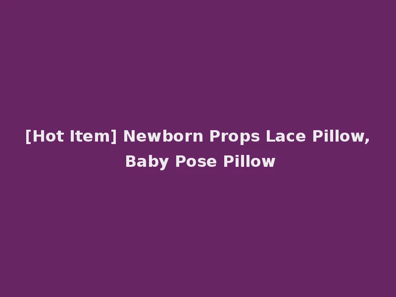 [Hot Item] Newborn Props Lace Pillow, Baby Pose Pillow