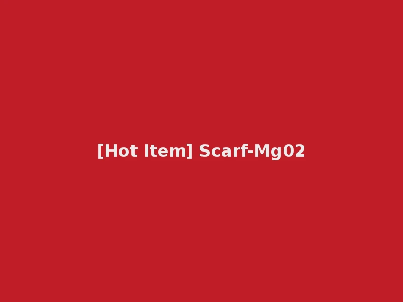 [Hot Item] Scarf-Mg02
