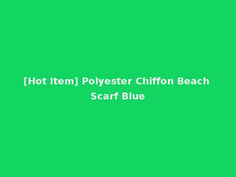 [Hot Item] Polyester Chiffon Beach Scarf Blue