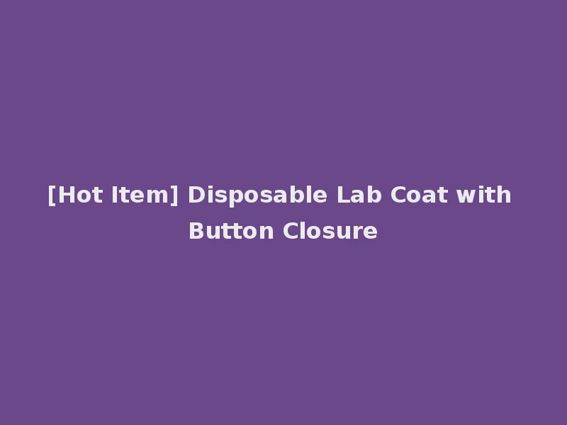 [Hot Item] Disposable Lab Coat with Button Closure