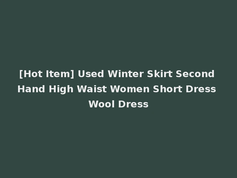 [Hot Item] Used Winter Skirt Second Hand High Waist Women Short Dress Wool Dress