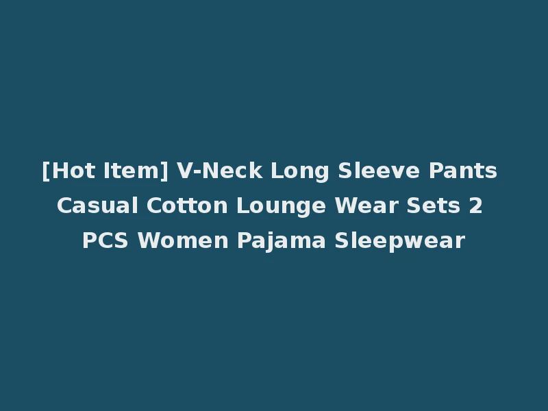 [Hot Item] V-Neck Long Sleeve Pants Casual Cotton Lounge Wear Sets 2 PCS Women Pajama Sleepwear