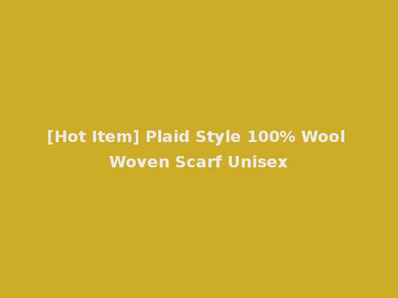 [Hot Item] Plaid Style 100% Wool Woven Scarf Unisex